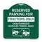 Signmission Parking Lot Reserved Parking for Tractors Only Unauthorized Vehicles Towed Away, A-DES-GW-1818-23416 A-DES-GW-1818-23416 - alternate 1